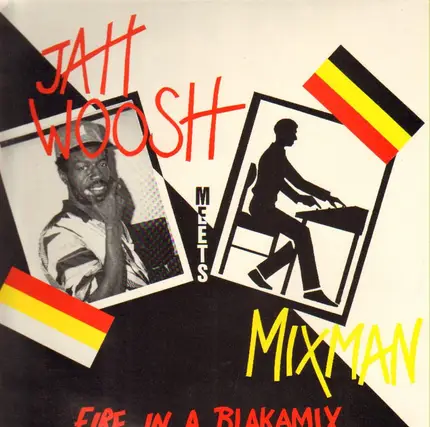 Jah Woosh Meets Mixman - Fire In A Blakamix