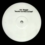 Jah Waggie Feat. Rah Digga - Another Gal Bites Da Dust