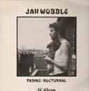 12inch Vinyl Single - Jah Wobble - Fading / Nocturnal