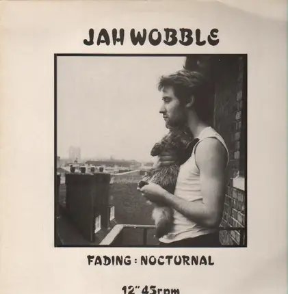 Jah Wobble - Fading / Nocturnal