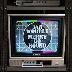 Jah Wobble - Merry Go Round / Let's..
