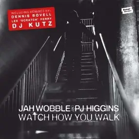 Jah Wobble - Watch How You Walk