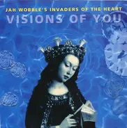 Jah Wobble's Invaders Of The Heart - Visions of you