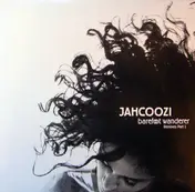 Jahcoozi - BAREFOOT WANDERER REMIXES PART 1
