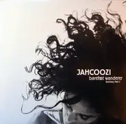Jahcoozi - BAREFOOT WANDERER REMIXES PART 1