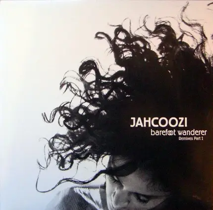 Jahcoozi - BAREFOOT WANDERER REMIXES PART 1
