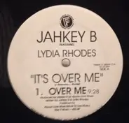 Jahkey B Featuring Lydia Rhodes - It's Over Me