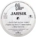 12inch Vinyl Single - Jahsir - Gotta Push Up / Pushin' Up / What I Did Do