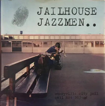 Jailhouse Jazzmen - Jailhouse Jazzmen.. Storyville City Jail Cell No: 363