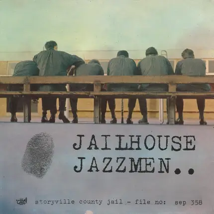 Jailhouse Jazzmen - Jailhouse Jazzmen..  Storyville City Jail - File No: Sep 358