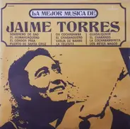Jaime Torres - La Mejor Musica De Jaime Torres