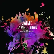 Jaime Jamgochian - Above The Noise