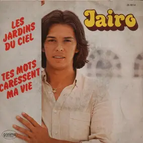 Jairo - Les Jardins Du Ciel / Tes Mots Caressent Ma Vie