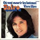 7inch Vinyl Single - Jairo - Où Vont Mourir Les Bateaux