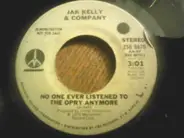 Jak Kelly And Company - No One Ever Listened To The Opry Anymore