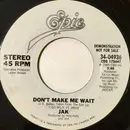 7inch Vinyl Single - Jak - Don't Make Me Wait