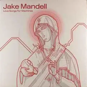 Jake Mandell - Love Songs for Machines