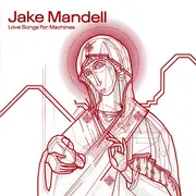 CD - Jake Mandell - Love Songs For Machines