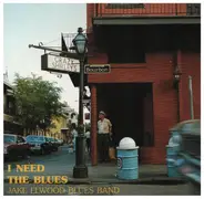 Jake Elwood Blues Band - I Need The Blues