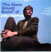Jake Holmes - Above Ground Sound Of...