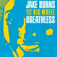 Jake Burns And The Big Wheel - Breathless