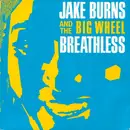 7inch Vinyl Single - Jake Burns And The Big Wheel - Breathless