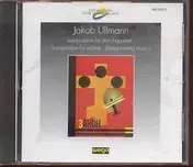 Jakob Ullmann - Komposition Für Streichquartett, Für Violine, Disappering Music