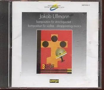 Jakob Ullmann - Komposition Für Streichquartett, Für Violine, Disappering Music