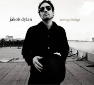 Jakob Dylan - Seeing Things