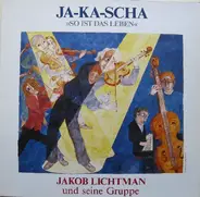 Jakob Lichtman & Ja-Ka-Scha - So Ist Das Leben