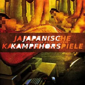 JAPANISCHE KAMPFHÖRSPIELE - The Golden Anthropocene (ltd Golden