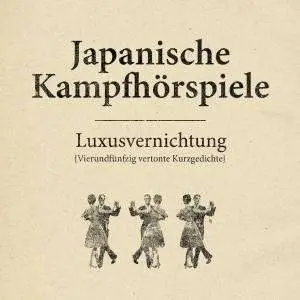 Japanische Kampfhörspiele - Luxusvernichtung