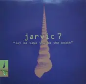 Jarvic 7 - Let Me Take You To The Beach
