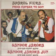 Járóka Sándor És Zenekara - Apáról Fiúra... (From Father To Son)