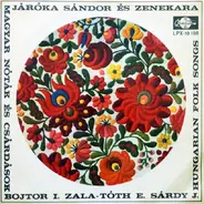 Járóka Sándor És Zenekara , Bojtor Imre , Zala Tóth Erzsébet , Sárdy János - Magyar Nóták És Csárdások (Hungarian Folk Songs)