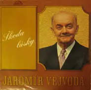 Jaromír Vejvoda - Škoda Lásky