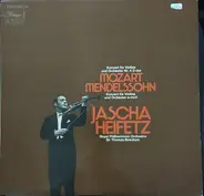 Mozart / Mendelssohn / Jascha Heifetz - Mozart & Mendelssohn Konzerte