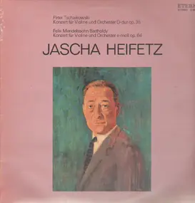 Jascha Heifetz - Tschaikowski / Mendelssohn Bartholdy - Konzerte für Violine und Orch