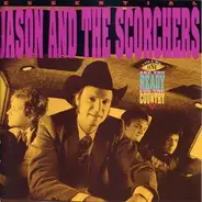 Jason & The Scorchers - Are You Ready For The Country?:  Essential Jason And The Scorchers -- Volume One
