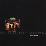 Jason Wilber - Behind The Midway
