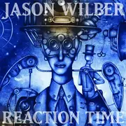 CD - Jason Wilber - Reaction Time - Digisleeve