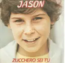 7inch Vinyl Single - Jason - Zucchero Sei Tu
