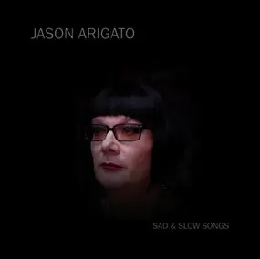 Jason Arigato - Sad & Slow Songs