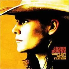 JASON DOWNS - White Boy with a Feather