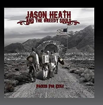 Jason Heath And The Greedy Souls - Packed For Exile