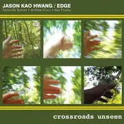 CD - Jason Hwang / Edge - Crossroads Unseen - Digisleeve