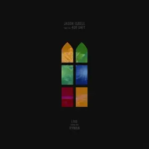 Jason  Isbell & The 400 Unit - Live From the Ryman