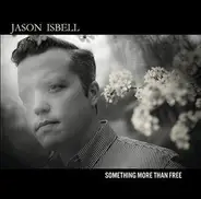 Jason Isbell - Something More Than Free