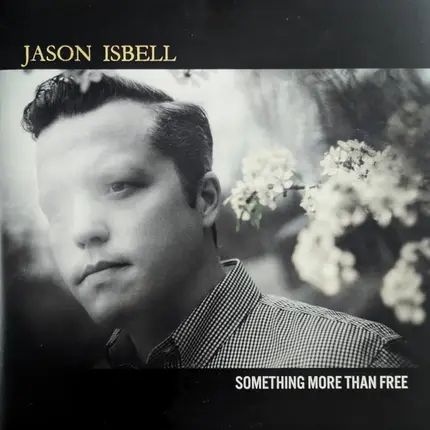 Jason Isbell - Something More Than Free
