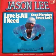 Jason Lee - Love Is All I Need / Good Morning Sweet Lady